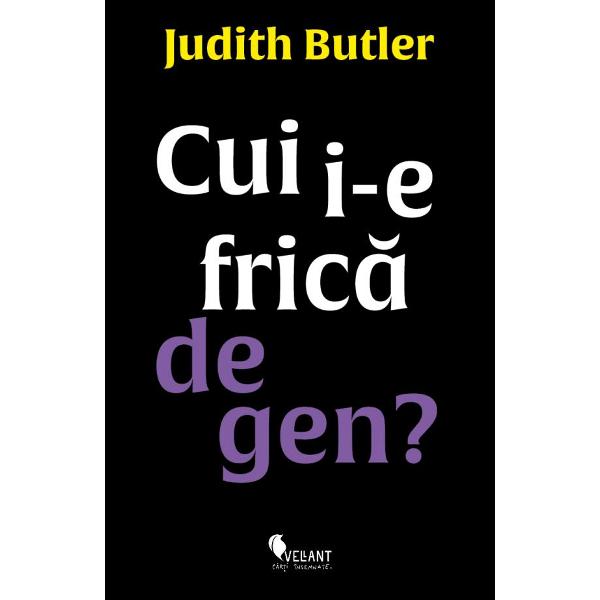 Cui i-e frica de genDespre autorJudith Butler a scris&nbsp;Gender Trouble Feminism and the Subversion of Identity&nbsp;Bodies That Matter On the Discursive Limits of &ldquo;Sex&rdquo;&nbsp;The Psychic Life of Power Theories of Subjection Excitable Speech Notes Toward a Performative Theory of Assembly and&nbsp;The Force of Non-Violence c&259;r&539;i de referin&539;&259; atunci c&acirc;nd vorbim de studiile 