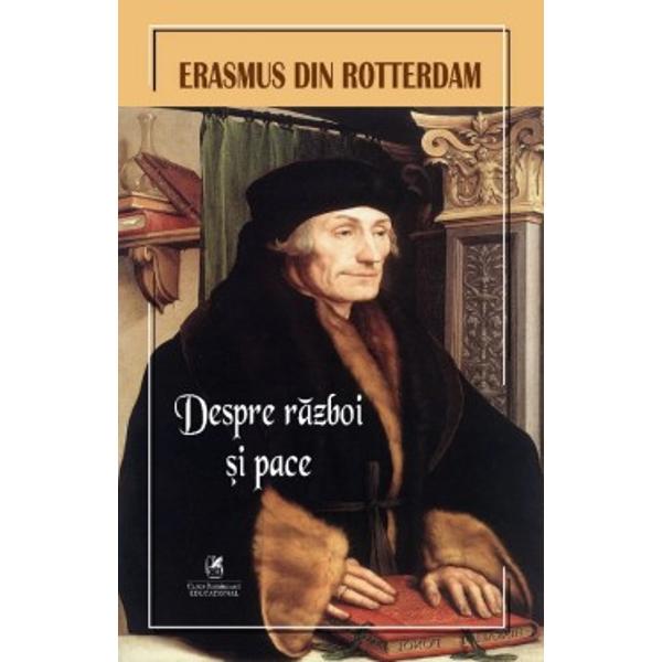 &bdquo;Despre r&259;zboi &537;i pace&rdquo; reprezint&259; o culegere de texte fundamentale care une&537;te eseuri &537;i dialoguri prin care autorul devine unul dintre primii mari g&acirc;nditori europeni care au atacat virulent cultura r&259;zboiului &537;i au pledat pentru pacifismul cre&537;tin