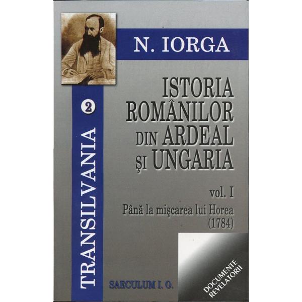 Istoria romanilor din Ardeal si  tara ungureasca volI II