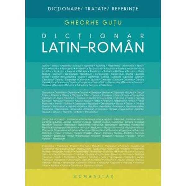 Editura Humanitas ofera tuturor celor interesati elevi studenti profesori varianta mica a Dictionarului latin-roman a profesorului Gheorghe Gutu lucrare cunoscuta inca din anii 60 in lumea de specialitate romaneasca sub denumirea uzuala de „Gutu mic“ Continand peste 15 600 de cuvinte-titlu Dictionarul latin-roman varianta mica reuneste chintesenta tezaurului lexical latinesc din epoca clasica El constituie – si va constitui si pentru generatiile viitoare 