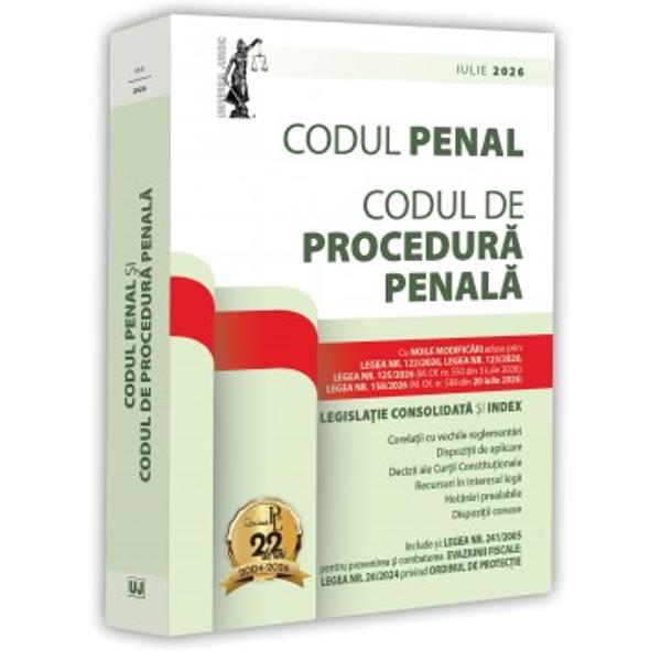 CODUL PENAL SI CODUL DE PROCEDURA PENALA&nbsp;IULIE 2026LEGISLATIE CONSOLIDATA SI INDEXCu&nbsp;NOILE MODIFICARI&nbsp;aduse prinLEGEA NR&nbsp;1222026&nbsp;LEGEA NR&nbsp;1232026&nbsp;LEGEA NR&nbsp;1252026M Of nr 550 din 3 iulie 2026;p 
