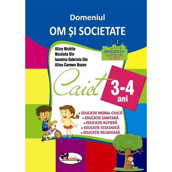 Domeniul om si societate caiet 3-4 ani