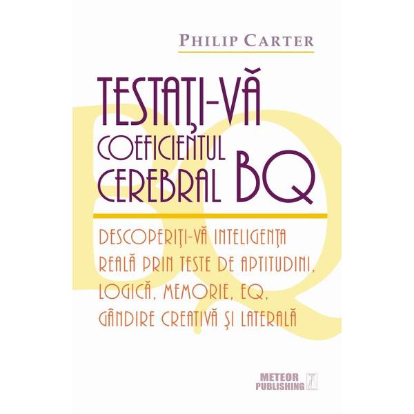 Mulþi experþi sunt de parere ca noþiunea tradiþionala de inteligenþa bazata pe testele IQ este prea limitata Exista multe tipuri diferite de inteligenþa chinestezica logica interpersonala lingvistica si vizualspaþiala care explica vastul potenþial uman atat la copii cat si la adulþi Testaþi-va coeficientul cerebral BQ va ajuta sa va evaluaþi aceste aspecte diverse ale inteligenþei Cartea consta in numeroase 