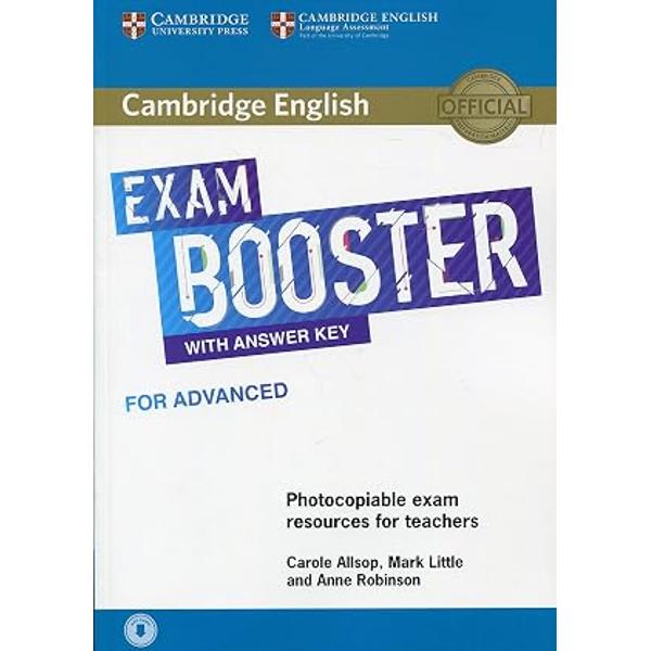 Cambridge English Exam Boosters contain essential exam task practice for class or home study for use alongside a coursebook or intensively before the exam Focus on essential exam practice with the First Exam Booster for Advanced Maximise learners potential with dedicated exam task practice for class or home study 55 exam tasks practise each part of the exam three times while Exam facts provide practical information about each task