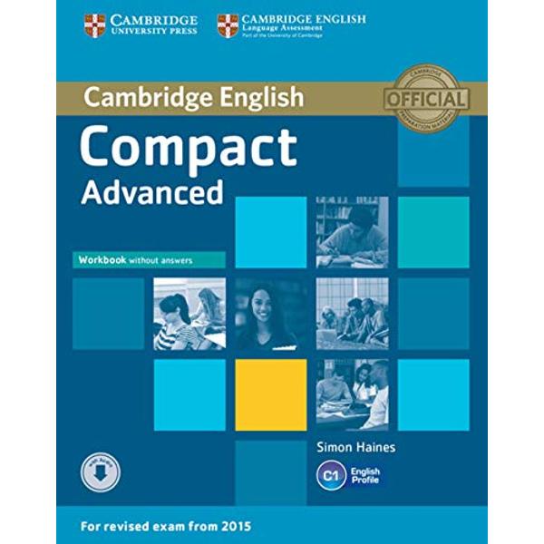 A focused 50-60 hour course for the revised Cambridge English Advanced CAE exam from 2015 Compact Advanced provides C1-level students with thorough preparation and practice needed for exam success Ten units cover all four exam papers in a step-by-step approach This Workbook provides further practice of language and vocabulary introduced in the Compact Advanced Students Book Topics and exam tasks follow the progression of language in the Students Book units Grammar and vocabulary 