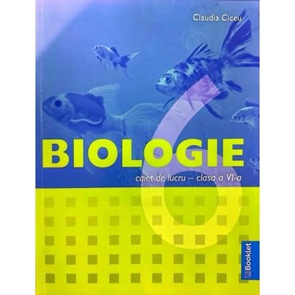 Biologie - caiet de lucru pentru clasa a VI-a reprezinta un suport de lucru util atat pentru studiul individual cat si la clasa dupa fiecare lectie parcursa Caietul este realiat in conformitate cu noua programa scolara si in corelatie cu manualele in vigoare astfel incat poate fi utilizat la fiecare ora de curs atat pentru dobandirea si fixarea cunostintelor cat si pentru lucrari practice recapitulari si evaluari