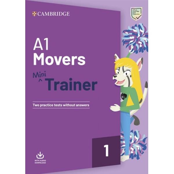 This Mini Trainer provides gentle focused exam preparation for A1 Movers helping to build confidence in young learners Inside are two full-colour practice tests together with answers online for teachers to access Training and Exam Practice in the first test provide complete guidance on how to tackle the exam and includes friendly online character animations to familiarise children and parents with each part of the test The second test provides a complete run-through for assessing 