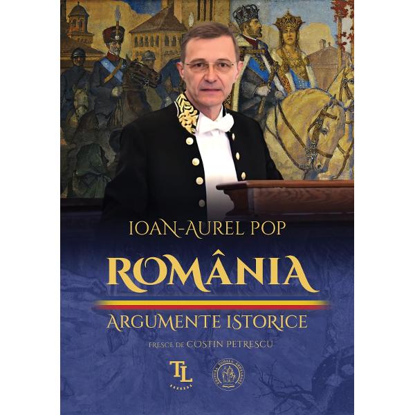 ROM&Acirc;NIA ARGUMENTE ISTORICE&nbsp;DE IOAN-AUREL POP&nbsp;Edi&539;ie ilustrat&259; Cu un cuv&acirc;nt-&icirc;nainte al autorului Fresce de Costin PetrescuAntologie g&acirc;ndit&259; de Vasile George D&acirc;ncu Medalion biobibliografic de Alina Hucai&nbsp;Omagiu editorial Academician Ioan-Aurel Pop 70 n 1 ianuarie 1955 S&acirc;ntioana Cluj ap&259;rut sub egida Funda&539;iei Transilvania 
