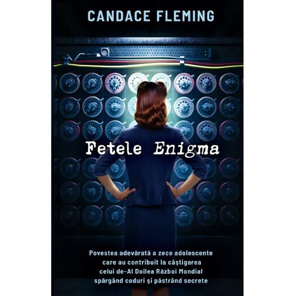 Fetele Enigma&nbsp;prezint&259; povestea fascinant&259; a zece adolescente britanice care &icirc;n timpul celui de-Al Doilea R&259;zboi Mondial au avut o contribu&539;ie decisiv&259; la spargerea cifrurilor zilnice ale ma&537;inii de cifrat Enigma folosit&259; de Germania nazist&259; &537;i considerat&259; impenetrabil&259;C&acirc;nd femeile din Marea Britanie au fost chemate s&259; participe la efortul de r&259;zboi 