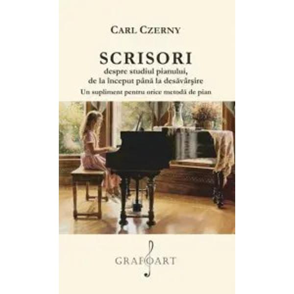 Carl Czerny - Scrisori despre studiul pianului&nbsp;