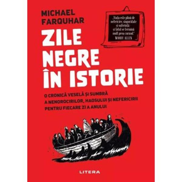 Crezi ca ai o zi proasta Crede-ne poate fi si mai rauNational Geographic si autorul Michael Farquhar ne dezvaluie cate un exemplu de ghinion nenorocire epica si haos pur pentru fiecare zi a anului De la sfarsitul sangeros al lui Caligula pana la nefericitul incident al hotelierului Steve Wynn cu un Picasso nepretuit aceste 365 de povesti vesele si sumbre includ averi pierdute cum ar fi potentialul investitor Apple care s-a retras in 1977 si a ratat un castig neasteptat de 30 de 