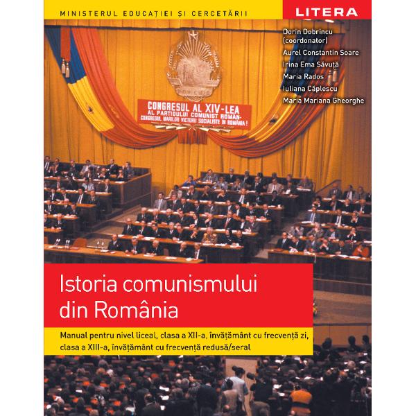 Manual istoria comunismului din Romania clasa a XII a
