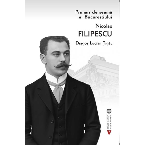 Cartea de fa&539;&259; a patra din seria Primari de seam&259; ai Bucure&537;tiului inaugurat&259; de Editura Vremea &icirc;n anul 2023 aduce &icirc;n aten&539;ia cititorilor activitatea &537;i realiz&259;rile lui Nicolae Gr Filipescu Motiva&539;iile acestei alegeriPersonalitate de prim rang a societ&259;&539;ii rom&acirc;ne&537;ti din anii 1885&ndash;1916 Acest interval constituie o parte din &laquo;La Belle &Eacute;poque&raquo; c&acirc;nd Europa s-a bucurat de 