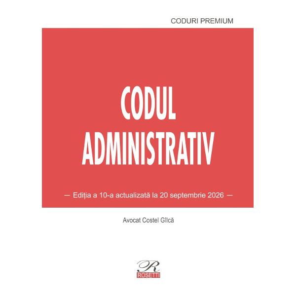 Codul administrativ edi&539;ia septembrie 2026 include normele de aplicare legisla&539;ie conex&259; decizii ale Cur&539;ii Constitu&539;ionale recursuri &icirc;n interesul legii hot&259;r&acirc;ri prealabile index &537;i la finalul c&259;r&539;ii dispozi&539;iile tranzitorii &537;i de aplicare cuprins &icirc;n actele de modificareTextul este consolidat cu ultimele modific&259;ri &537;i complet&259;ri aduse prin- Legea nr 1652026 M Of nr 651 din 6 