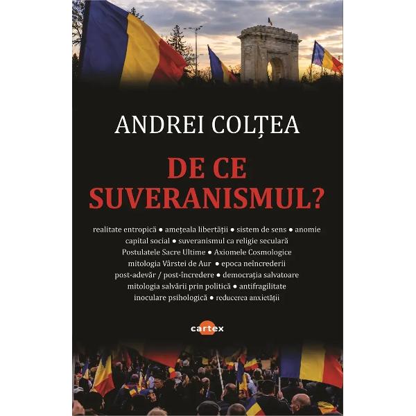 De ce suveranismulDe ce suveranismul-Andrei Coltea&bdquo;Toti suntem preocupati de expansiunea suveranismului Cea mai simpla si comuna explicatie spune ca saracia marginalizarea si lipsa de sanse duc la suveranism Este o explicatie materialista si atragatoare dar profund rupta de realitatea istorica Cum se explica faptul ca atat de multi romani sunt atrasi de idei nedemocratice si extremiste in cea mai prospera perioada istorica a Romaniei Acum 20 de ani daca ai fi 