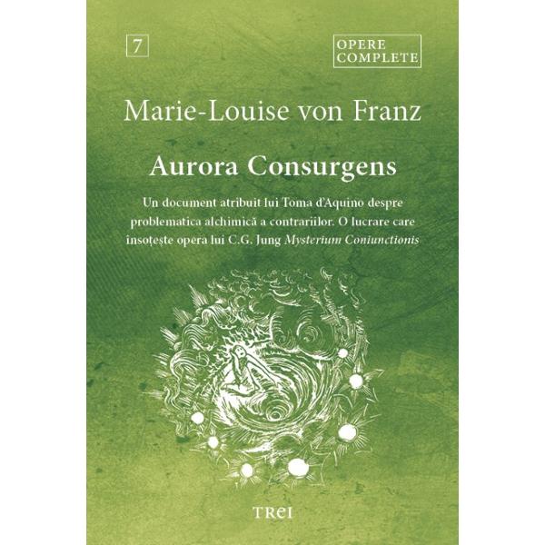 &Icirc;n volumul al VII-lea al Operelor complete Marie-Louise von Franz se ocup&259; de Aurora Consurgens lucrare care a &icirc;nso&539;it ini&539;ial opera lui CG JungAurora Consurgens &bdquo;soarele r&259;s&259;rind&rdquo; este o viziune elaborat&259; &icirc;n tradi&539;ia pseudo-aristotelic&259; devenit&259; ulterior o piatr&259; de temelie a doctrinei Bisericii medievale &537;i o oper&259; central&259; a tradi&539;iei dominicane 