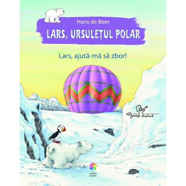 Lars ursule&539;ul polar viseaz&259; s&259; zboareÎntâlnirea cu papagalul-de-mare Yuri va face ca visul lui s&259; devin&259; realitate Dar Yuri are o problem&259; În timp ce pescuia a nimerit cu aripa într-o pat&259; de petrol iar acum nu &537;i-o mai poate mi&537;ca Lars vrea s&259;-l ajute s&259; se întoarc&259; acas&259; Împreun&259; descoper&259; un balon uria&537; &537;i pornesc într-o c&259;l&259;torie 