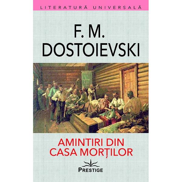 Amintiri din casa mortilor este un roman semiautobiografic al scriitorului rus Feodor Mihailovici Dostoievski publicat mai intai partial in revista Ruskii Mir in 1860-1861 si integral in revista Vremea in 1861-1862Actiunea relateaza viata prizonierilor deportati in Siberia pornind de la experienta proprie a autorului de condamnat la 10 ani de munca silnica Romanul prezinta prin ochii lui Alexandr Petrovici Goriancikov un nobil din Rusia Centrala condamnat si el la 10 