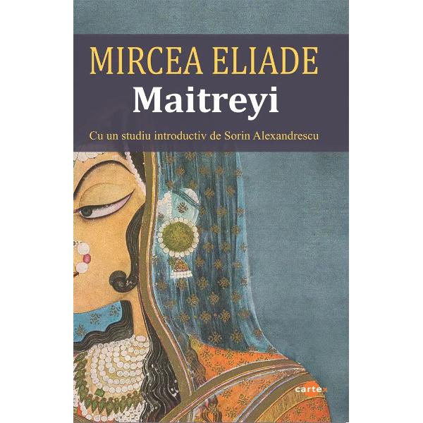 Maitreyi-Mircea EliadeCiclul Bildungsroman culmineaza cu prima carte eliadesca subintitulata &bdquo;roman&ldquo; Maitreyi Poveste de dragoste ea este de fapt un roman al formarii doar la modul &bdquo;indirect&ldquo; ca roman al unei initieri Prin adolescenta Maitreyi Allan se initiaza in spiritualitatea indiana  Reconstituita ca in Adolphe veritabil model al romanului psihologic modern sub forma de povestire de 