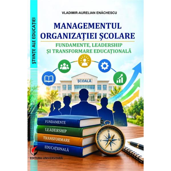 Managementul organizatiei scolare Fundamente leadership si transformare educationala