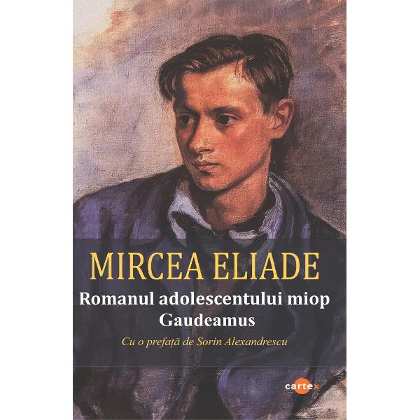 Romanul adolescentului miop Gaudeamus-Mircea EliadeIncepusem Romanul adolescentului miop mai demult dar de-abia in iarna 1923-l924 l-am &bdquo;vazut&ldquo; intreg de la un capat la altul De data aceasta eram sigur ca voi izbuti sa-l termin sigur mai ales ca va fi o carte excep&539;ionala care va face mult zgomot si prin care ma voi putea razbuna impotriva profesorilor si a premiantilor a fetelor frumoase si superficiale 