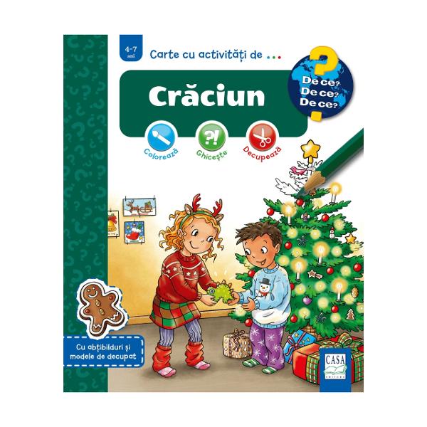 Carte de activit&259;&539;i pentru copiii de 4-7 ani- cu pagini mari de colorat jocuri &537;i enigme de rezolvat- cu ab&539;ibilduri &537;i modele de decupat- cu sugestii de experimente &537;i juc&259;rii pe care s&259; le faci singur- cu informa&539;ii despre s&259;rb&259;toarea Cr&259;ciunului pe fiecare pagin&259;