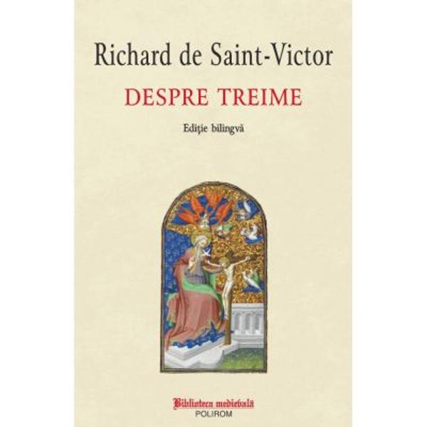 Traducere din limba latina de Mihnea MoroianuStudiu introductiv note tabel cronologic si bibliografie de Bogdan GligorO capodopera a teologiei medievale in care ratiunea si iubirea se unesc pentru a patrunde cel mai mare mister al credintei crestineCautand sa aduca la o forma recepta doctrina trinitara latina din ultima jumatate a secolului al XII-lea Richard de Saint-Victor ajunge la consistente inovatii filosofice prin articularea unui subiect cunoscator in 