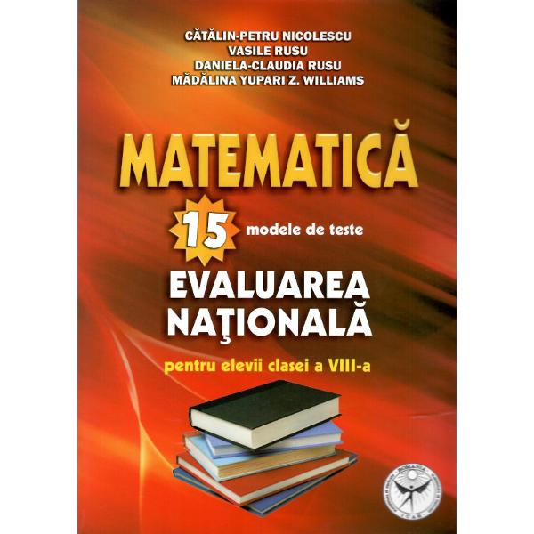 Matematica 15 modele de teste Evaluare nationala clasa a VIII a