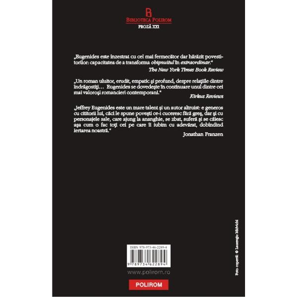 La numai o luna de la lansarea in Statele Unite ale Americii Intriga matrimoniala – primul roman al lui Jeffrey Eugenides de dupa bestsellerul Middlesex„Cartea anului 2011 neasteptata captivanta si magnific construita” The New York Times Book Review Traducere de Dana Craciun Intriga 