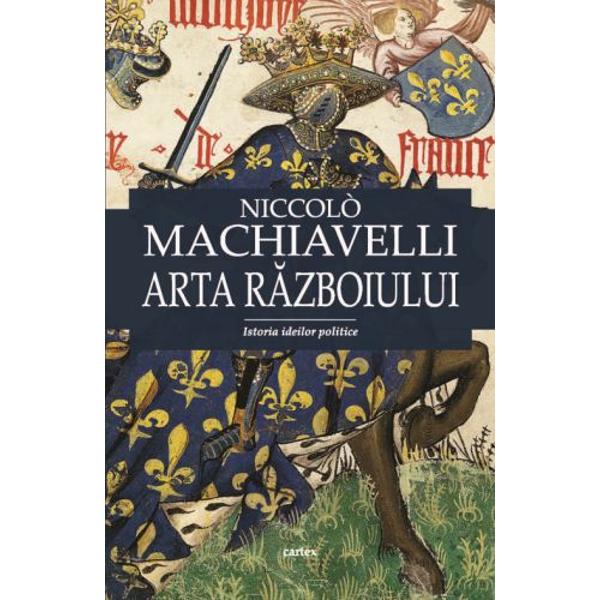 Machiavelli - Arta razboiului editia 2017