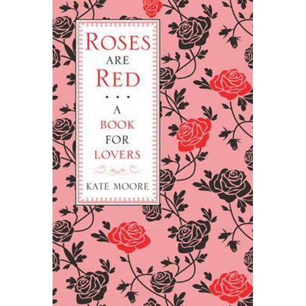 For people who shy away from writing poetry love-letters or composing love songs Roses Are Red    is the perfect way to show that special someone in your life just how much you care This book is a beautiful celebration of the joys of being in love containing everything from tips on how to be the perfect partner to fascinating facts and trivia on romance and relationships Includes • Fascinating stories of famous lovers throughout history • 