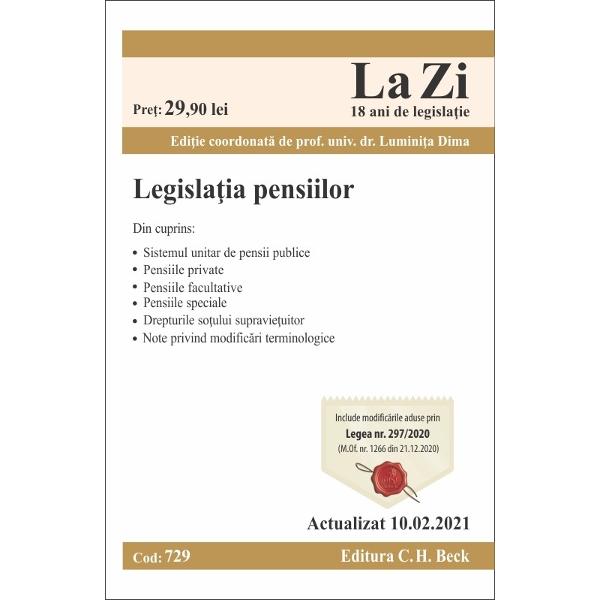 Despre lucrareCulegerea actualizat&259; La Zi sistematizeaz&259; actele normative principale din materie împ&259;r&539;ite pe categorii sistemul unitar de pensii publice sistemul de pensii private sistemul de pensii facultative &537;i drepturile so&539;ului supravie&539;uitorCapitolul dedicat pensiilor speciale cuprinde în extras sau integral prevederile dedicate pensiilor din 