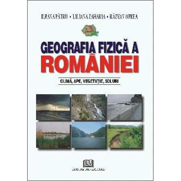 Lucrarea Geografia fizic&259; a României - Clim&259; ape vegeta&355;ie soluri se dore&351;te a fi un suport de curs ce se adreseaz&259; în primul rând studen&355;ilorde la diferitele domenii &351;i specializ&259;ri ale Facult&259;&355;ii de Geografie În egal&259; m&259;sur&259; informa&355;ia curpins&259; între coper&355;ile ei poate fi de un real folos profesorilor de geografie din 