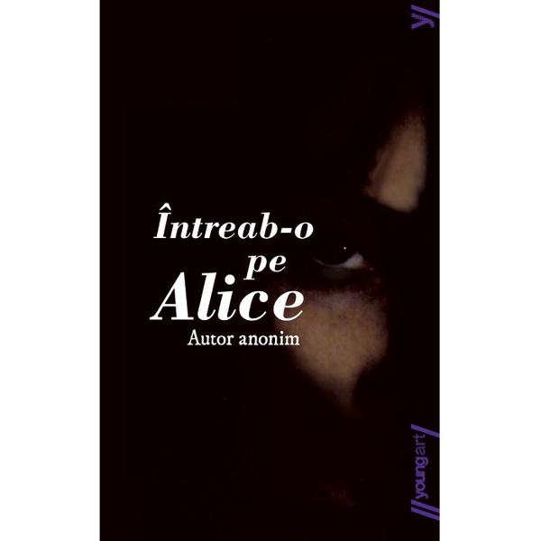 Întreab-o pe Alice este povestea fascinant&259; &537;i în acela&537;i timp terifiant&259; a unei adolescente care se confrunt&259; cu problemele obi&537;nuite ale vârstei î&537;i dore&537;te s&259; fie popular&259; s&259; aib&259; un prieten i se pare c&259; ar trebui s&259; &539;in&259; o cur&259; de sl&259;bire etc Dar via&539;a i se schimb&259; radical în momentul în care începe s&259; consume 