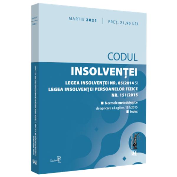 CODUL INSOLVENTEILEGEA INSOLVENTEI NR 852014 SI LEGEA INSOLVENTEI PERSOANELOR FIZICE NR 1512015MARTIE 2021&160;INCLUDE&160;Legea nr 852014&160;privind procedurile de prevenire a insolventei si de insolventacu modificarile ulterioare&160;Legea nr 1512015&160;privind procedura insolventei persoanelor fizicecu modificarile 