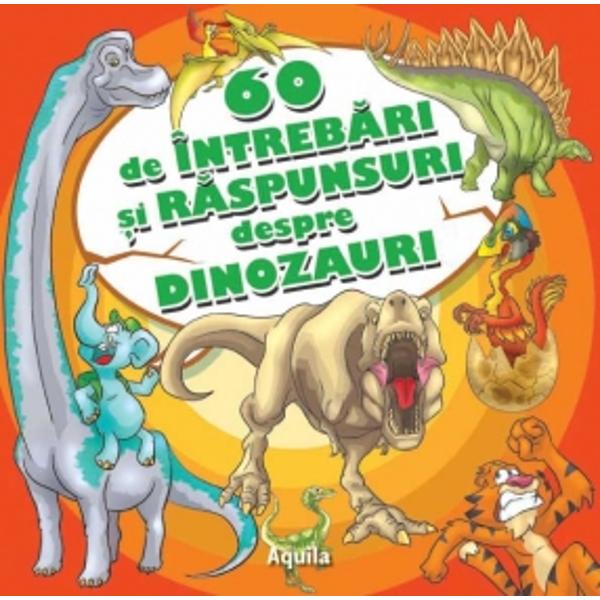 60 de întreb&259;ri &351;i r&259;spunsuri despre dinozauri cuprinde informa&355;ii amuzante &351;i totodata instructive despre aceste îndr&259;gite animale Copiii au ocazia s&259; înve&355;e lucruri noi sub forma unor întreb&259;ri &351;i r&259;spunsuri care le men&355;in aten&355;ia treaz&259; Disponibila si in limba maghiara