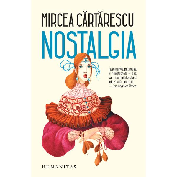 „N-am mai scris niciodat&259; povestiri asemenea celor din Nostalgia c&259;ci ele nu pot fi pasti&351;ate continuate sau dezvoltate Dup&259; Arhitectul m-am oprit pentru c&259; nu mai era nimic de spus Nici n-am mai citit din aceast&259; carte am r&259;mas doar cu vaga dar magica ei amintire Mi-au r&259;mas jocul feti&539;elor din REM stiloul ambiguu din Mendebilul muzeul Antipa din Gemenii 