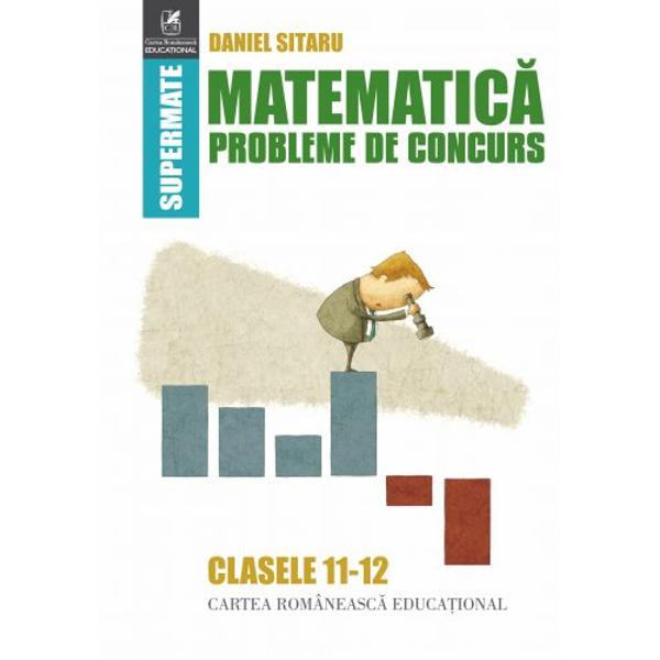 Matematica Probleme de concurs clasele XI-XII