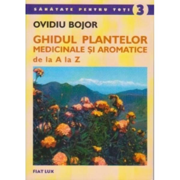 Ghidul plantelor medicinale si aromatice de la A la Z