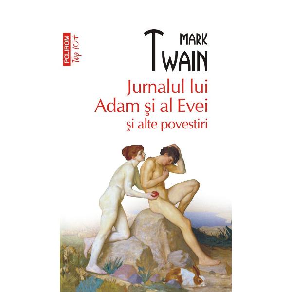 Traducere din limba englez&259; de Carmen Pa&355;acVolumul de fa&355;&259; reune&351;te Fragmente din Jurnalul lui Adam 1904 Jurnalul Evei 1906 &351;i cîteva dintre cele mai savuroase povestiri publicate de Mark Twain de-a lungul anilor dar &351;i unul dintre ultimele sale proiecte romane&351;ti ap&259;rut postum Adam are multe de înv&259;&355;at despre Eva îns&259; are &351;i mai multe de 