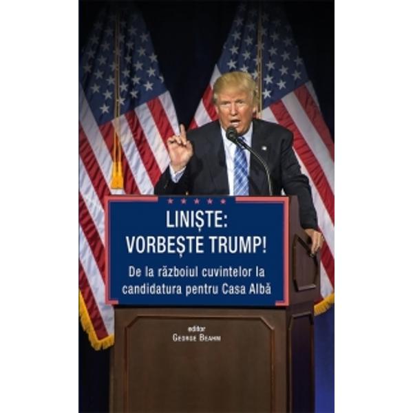 ”Lini&351;te vorbe&351;te Trump” este o colec&355;ie impar&355;ial&259; a celor mai importante declara&355;ii relat&259;ri fragmente de interviuri sau opinii ale lui Donald Trump din cadrul dezbaterilor preziden&355;iale pentru Casa Alb&259; Arogant tupeist franc &351;i cu un aer mereu înving&259;tor Trump este un fenomen american Remarcându-se înc&259; de la debutul în afaceri ca un lider controversat 