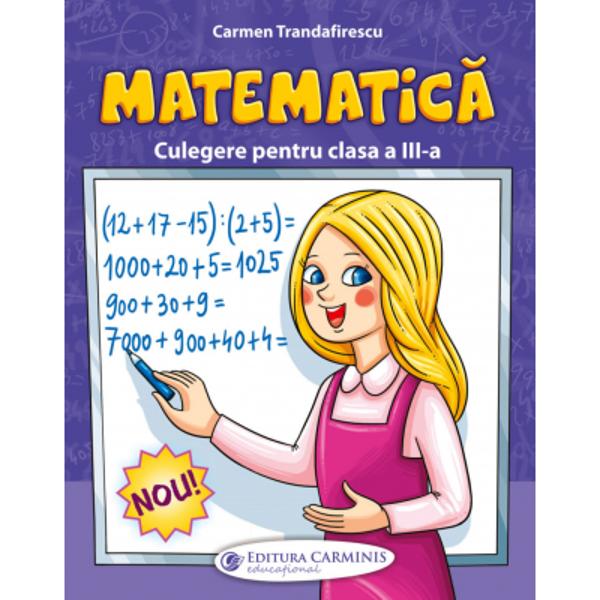 Culegerea de matematic&259; pentru clasa a III-a este elaborat&259; conform programei &537;colare în vigoare Lucrarea respect&259; succesiunea lec&539;iilor din noile manuale &537;i este util&259; atât elevilor cât &537;i cadrelor didactice &537;i p&259;rin&539;ilor Con&539;inuturile culegerii sunt ordonate progresiv pe niveluri diferite de dificultate având rolul de a dezvolta competen&539;ele specifice dar &537;i gândirea logic&259; &537;i 