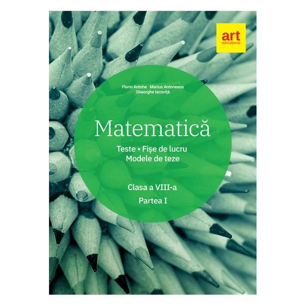 Matematic&259; Clasa a VIII-a Semestrul 1 Teste Fi&537;e de lucru Modele de teze Conform cu noua program&259;Lucrarea pune la dispozi&355;ia elevilor• teste ini&355;iale• fi&351;e de lucru pe lec&355;ii atât pentru Algebr&259; cât &351;i pentru Geometrie structurate dup&259; modelul În&355;elegere- Exersare - Fixare - Verificare• modele de teze• 