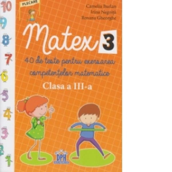 MATEX 3 40 de teste pentru exersarea competentelor matematice