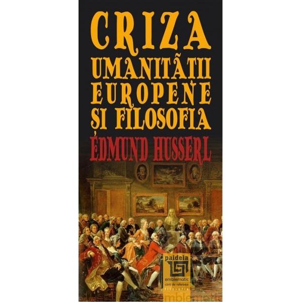 Scrierea de fata ca una ce trateaza filosofic nu are totusi drept tema o reforma psihologica; aceasta desi in angajarea pozitivitatii nu putea sa fie lipsita cu totul de schitarea unei psihologii intentionale ca atare De altfel si ca una filosofica ea are o tematica delimitataIn finalul lucrarii filosoful scrie „Criza existentei umane europene are numai doua cai de iesire sau declinul Europei in instrainare fata de propriul sau sens rational de viata 