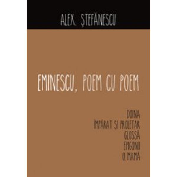 Volumul de fa&539;&259; din seria Eminescu poem cu poem ne dezva&539;&259; de toate vechile obiceiuri de interpretare care au prezentat în limbaj de lemn poeziile eminesciene Alex &536;tef&259;nescu ne face din nou cuno&537;tin&539;&259; de data aceasta în cuvinte simple &537;i idei proaspete cu unele dintre cele mai cunoscute poezii din literatura român&259; Analiza sa cuprinde observa&539;ii fresh &537;i 