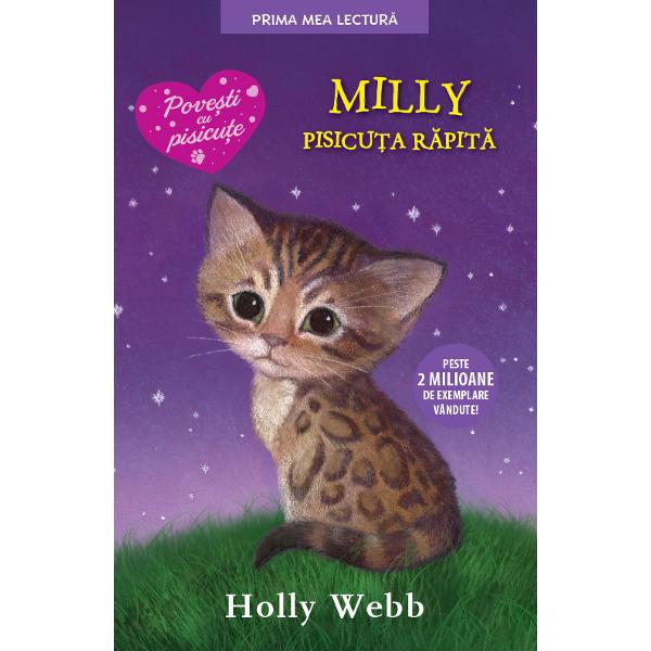 Milly pisicu&539;a pe care a primit-o &238;n dar de ziua ei este cea mai frumoas&259; &537;i mai inteligent&259; bengalez&259; pe care Tia a v&259;zut-o vreodat&259; C&226;nd afl&259; c&259; prin cartier au ap&259;rut ni&537;te ho&539;i de pisici de ras&259; feti&539;a n-o mai las&259; deloc pe Milly s&259; ias&259; din cas&259; Dar &238;ntr-o zi frumoasa bengalez&259; dispare S&259; fi &238;nc&259;put oare pe m&226;inile ho&539;ilor