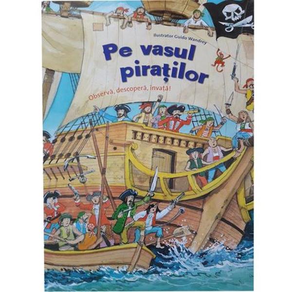 • Pentru micii pirati aventurosi• Ilustratii color pline de umor• modalitate ludico-educativa de imbogatire a vocabularului• Cu multe detalii care asteapta sa fie descoperiteDe-a lungul paginilor acestei carti-joc micii exploratori participa la un asalt pirateresc insotesc piratii in vanatoarea lor de comori sau observa forfota plina de viata dintr-un port