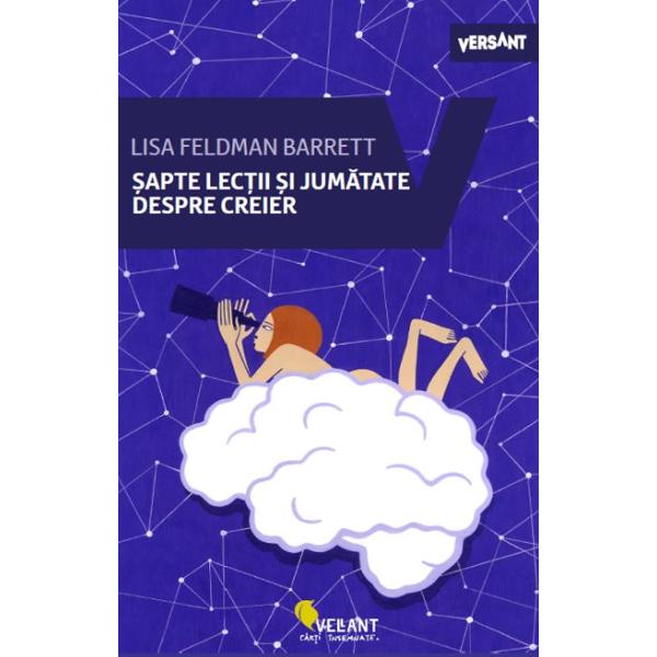 Te-ai întrebat vreodat&259; de ce ai un creier Neurocercet&259;toarea Lisa Barrett spulber&259; miturile cu privire la pata aceea mare &537;i gri pe care o ai între urechi În &537;apte scurte eseuri &537;i o poveste de-o &537;chioap&259; despre cum au evoluat creierii aceast&259; carte sub&539;iric&259; simpatic&259; &537;i accesibil&259; î&539;i dezv&259;luie câteva lec&539;ii revelatoare culese din linia întâi a 