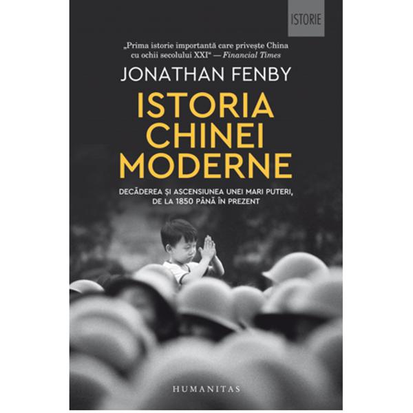 Istoria Chinei moderne Decaderea si ascensiunea unei mari puteri de la 1850 pana in prezent